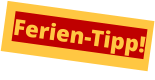 Ferien-Tipp!